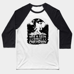 Hide And Seek World Champion Bigfoot Baseball T-Shirt